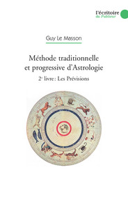 Méthode traditionnelle et progressive d'Astrologie - Vol. 2 Les prévisions