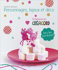 PERSONNAGES, BIJOUX ET DECO. CREATIONS EN CREACORD