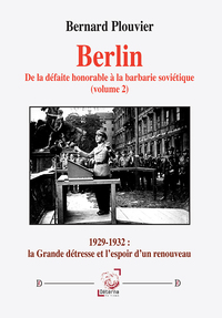 Berlin. De la défaite honorable à la barbarie soviétique (volume 2)