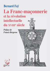 La Franc-maçonnerie et la révolution intellectuelle du XVIIIe siècle