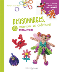 PERSONNAGES ANIMAUX ET CREATURES EN ELASTIQUES