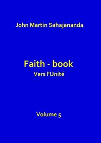 Faith book- Vers l'Unité- Volume 5