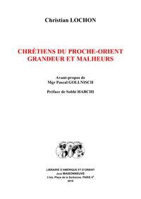 Chrétiens du Proche-Orient, grandeurs et malheurs