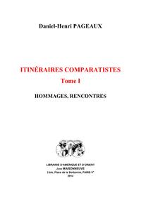 Itinéraires comparatistes I. Hommages, rencontres.