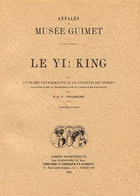 Le Yl-KING ou livre des changements de la dynastie des Tcheou. Trad pour la 1Ã¨re fois du chinois