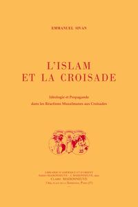 L'islam et la croisade. Idéologie et propagande dans les réactions musulmanes aux croisades