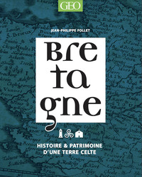 BRETAGNE : HISTOIRE ET PATRIMOINE D'UNE TERRE CELTE