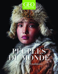 Peuples du monde - Le défi des traditions - GEO Collection