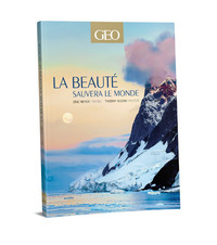 La beauté sauvera le monde - Edition Prestige - GEO