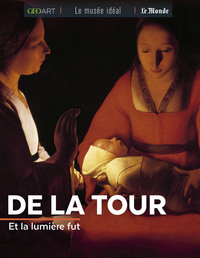 DE LA TOUR - ET LA LUMIERE FUT