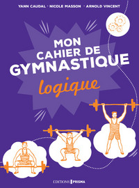 Ma gymnastique des neurones - Mon cahier logique