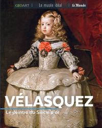 VELASQUEZ. LE PEINTRE DU SIECLE D'OR