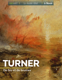 TURNER - DE FEU ET DE BRUMES