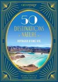 GEOVOYAGE 50 Destinations nature