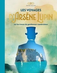 LES VOYAGES D'ARSENE LUPIN - SUR LES TRACES DU GENTLEMAN-CAMBRIOLEUR