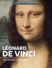 LEONARD DE VINCI - LES SECRETS D'UN GENIE