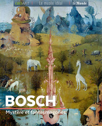 Bosch. Mystère et fantasmagories