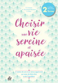 CHOISIR UNE VIE SEREINE ET APAISEE