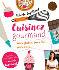 CUISINEZ GOURMAND SANS GLUTEN SANS LAIT SANS OEUFS