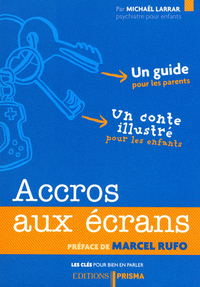 Les clés pour bien en parler - Accros aux écrans