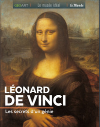 LEONARD DE VINCI, LES SECRETS D'UN GENIE