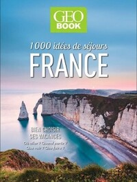GEOBook 1000 Idées de séjours en France