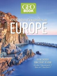 Geobook 1 000 idées d'escapades en Europe