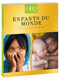 Enfants du Monde - Par les plus grands photographes - GEO Collection