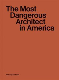 The most dangerous architect in America /anglais