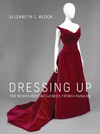 DRESSING UP : THE WOMEN WHO INFLUENCED FRENCH FASHION /ANGLAIS