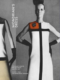 Mondrian's Dress : Yves Saint Laurent, Piet Mondrian and Pop Art /anglais