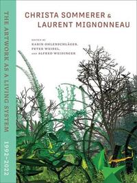 CHRISTA SOMMERER & LAURENT MIGNONNEAU THE ARTWORK AS A LIVING SYSTEM /ANGLAIS