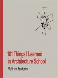 101 THINGS I LEARNED IN ARCHITECTURE SCHOOL /ANGLAIS