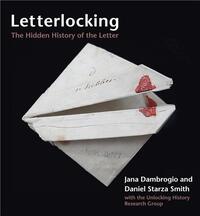 LETTERLOCKING : THE HIDDEN HISTORY OF THE LETTER /ANGLAIS