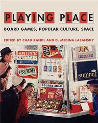 PLAYING PLACE : BOARD GAMES, POPULAR CULTURE, SPACE /ANGLAIS