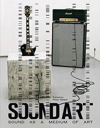 Sound Art : Sound as a Medium of Art /anglais