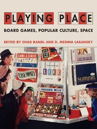 PLAYING PLACE : BOARD GAMES, POPULAR CULTURE, SPACE /ANGLAIS