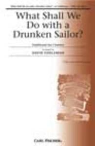 WHAT SHALL WE DO WITH A DRUNKEN SAILOR? CHANT