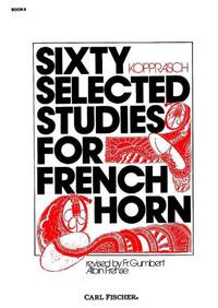 SIXTY SELECTED STUDIES FOR FRENCH HORN COR