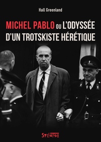 MICHEL PABLO OU L'ODYSSEE D'UN TROTSKISTE HERETIQUE