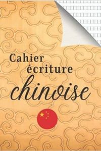 CAHIER ECRITURE CHINOISE