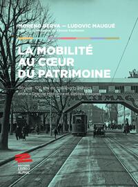 LA MOBILITE AU COEUR DU PATRIMOINE - GENEVE: 120 ANS DE TRANSPORTS PUBLICS ENTRE  GRANDE HISTOIRE