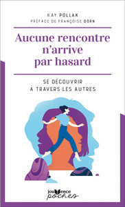 AUCUNE RENCONTRE N'ARRIVE PAR HASARD - SE DECOUVRIR A TRAVERS LES AUTRES