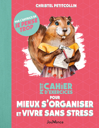 Petit Cahier d'exercices pour mieux s'organiser et vivre sans stress