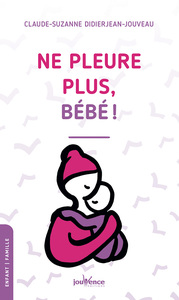 NE PLEURE PLUS, BEBE !