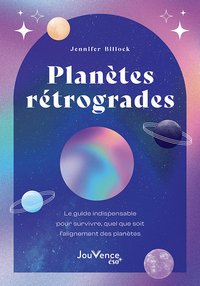 PLANETES RETROGRADES : LE GUIDE INDISPENSABLE POUR SURVIVRE, QUEL QUE SOIT L'ALIGNEMENT DES PLANETES