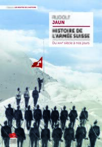HISTOIRE DE L'ARMEE SUISSE - DU XVIIE SIECLE A NOS JOURS