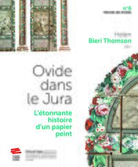 OVIDE DANS LE JURA - L'ETONNANTE HISTOIRE D'UN PAPIER PEINT