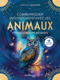COMMUNIQUER INTUITIVEMENT AVEC LES ANIMAUX - ET RECEVOIR LEURS MESSAGES