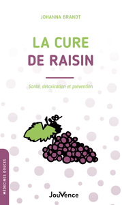 LA CURE DE RAISIN - SANTE, DETOXICATION ET PREVENTION